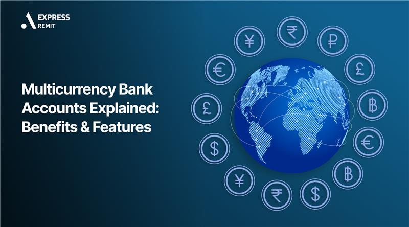 Multi-currency Bank Accounts Explained: Benefits & Features